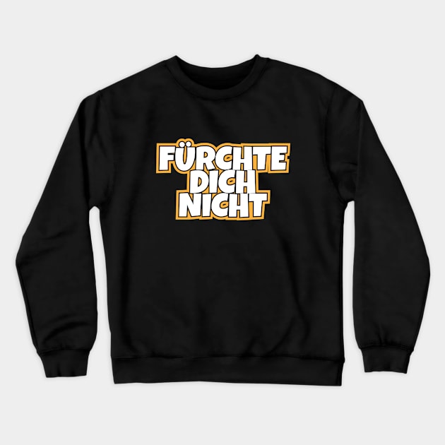 Fürchte Dich Nicht Crewneck Sweatshirt by LAMUS